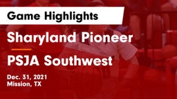Sharyland Pioneer  vs PSJA Southwest Game Highlights - Dec. 31, 2021