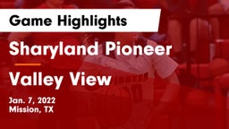 Sharyland Pioneer  vs Valley View  Game Highlights - Jan. 7, 2022