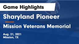 Sharyland Pioneer  vs Mission Veterans Memorial Game Highlights - Aug. 21, 2021