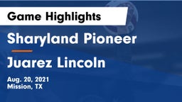 Sharyland Pioneer  vs Juarez Lincoln Game Highlights - Aug. 20, 2021