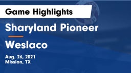 Sharyland Pioneer  vs Weslaco  Game Highlights - Aug. 26, 2021