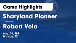 Sharyland Pioneer  vs Robert Vela  Game Highlights - Aug. 26, 2021