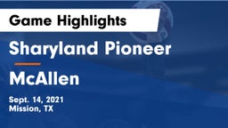 Sharyland Pioneer  vs McAllen  Game Highlights - Sept. 14, 2021