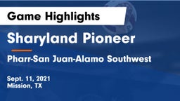 Sharyland Pioneer  vs Pharr-San Juan-Alamo Southwest  Game Highlights - Sept. 11, 2021