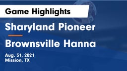 Sharyland Pioneer  vs Brownsville Hanna Game Highlights - Aug. 31, 2021