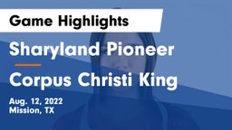 Sharyland Pioneer  vs Corpus Christi King Game Highlights - Aug. 12, 2022