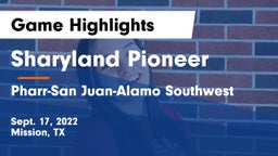 Sharyland Pioneer  vs Pharr-San Juan-Alamo Southwest  Game Highlights - Sept. 17, 2022