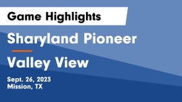 Sharyland Pioneer  vs Valley View  Game Highlights - Sept. 26, 2023