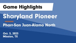 Sharyland Pioneer  vs Pharr-San Juan-Alamo North  Game Highlights - Oct. 3, 2023