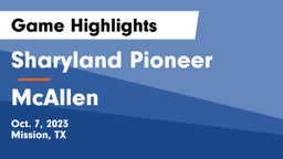 Sharyland Pioneer  vs McAllen  Game Highlights - Oct. 7, 2023