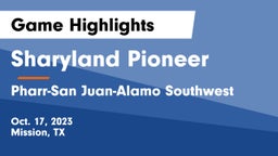 Sharyland Pioneer  vs Pharr-San Juan-Alamo Southwest  Game Highlights - Oct. 17, 2023