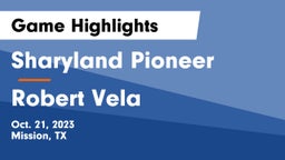 Sharyland Pioneer  vs Robert Vela  Game Highlights - Oct. 21, 2023