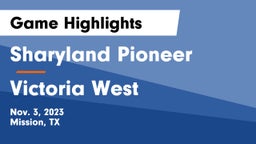 Sharyland Pioneer  vs Victoria West  Game Highlights - Nov. 3, 2023