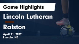 Lincoln Lutheran  vs Ralston  Game Highlights - April 21, 2022