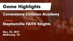 Cornerstone Christian Academy  vs Stephenville FAITH Knights Game Highlights - Dec. 22, 2017