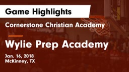 Cornerstone Christian Academy  vs Wylie Prep Academy Game Highlights - Jan. 16, 2018