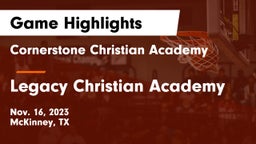 Cornerstone Christian Academy  vs Legacy Christian Academy  Game Highlights - Nov. 16, 2023