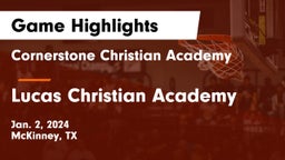 Cornerstone Christian Academy  vs Lucas Christian Academy Game Highlights - Jan. 2, 2024