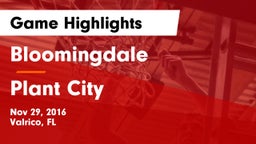 Bloomingdale  vs Plant City  Game Highlights - Nov 29, 2016
