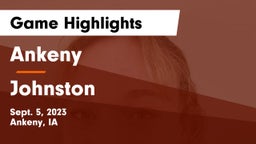 Ankeny  vs Johnston  Game Highlights - Sept. 5, 2023