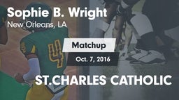 Matchup: Sophie B. Wright vs. ST.CHARLES CATHOLIC 2016
