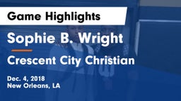 Sophie B. Wright  vs Crescent City Christian  Game Highlights - Dec. 4, 2018