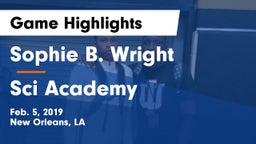 Sophie B. Wright  vs Sci Academy Game Highlights - Feb. 5, 2019