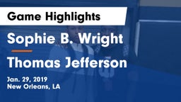 Sophie B. Wright  vs Thomas Jefferson  Game Highlights - Jan. 29, 2019
