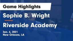 Sophie B. Wright  vs Riverside Academy Game Highlights - Jan. 6, 2021
