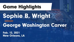 Sophie B. Wright  vs George Washington Carver  Game Highlights - Feb. 12, 2021