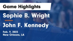 Sophie B. Wright  vs John F. Kennedy  Game Highlights - Feb. 9, 2023