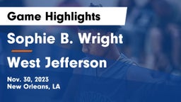 Sophie B. Wright  vs West Jefferson  Game Highlights - Nov. 30, 2023