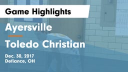Ayersville  vs Toledo Christian  Game Highlights - Dec. 30, 2017