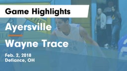 Ayersville  vs Wayne Trace  Game Highlights - Feb. 2, 2018