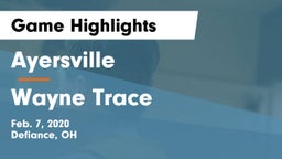 Ayersville  vs Wayne Trace  Game Highlights - Feb. 7, 2020