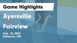 Ayersville  vs Fairview  Game Highlights - Feb. 10, 2023