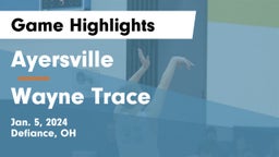 Ayersville  vs Wayne Trace  Game Highlights - Jan. 5, 2024