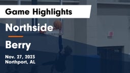 Northside  vs Berry  Game Highlights - Nov. 27, 2023