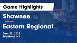 Shawnee  vs Eastern Regional  Game Highlights - Jan. 22, 2022
