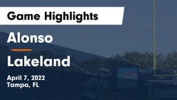 Alonso  vs Lakeland  Game Highlights - April 7, 2022