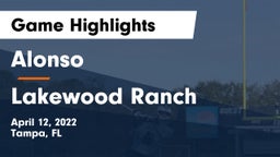 Alonso  vs Lakewood Ranch Game Highlights - April 12, 2022