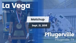 Matchup: La Vega  vs. Pflugerville  2018