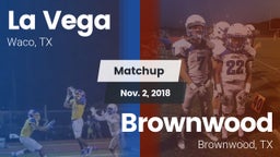 Matchup: La Vega  vs. Brownwood  2018