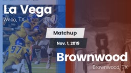 Matchup: La Vega  vs. Brownwood  2019