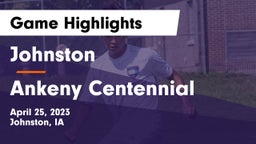Johnston  vs Ankeny Centennial  Game Highlights - April 25, 2023