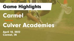 Carmel  vs Culver Academies Game Highlights - April 18, 2022