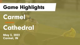 Carmel  vs Cathedral  Game Highlights - May 3, 2022