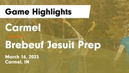 Carmel  vs Brebeuf Jesuit Prep  Game Highlights - March 16, 2023