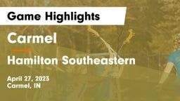 Carmel  vs Hamilton Southeastern  Game Highlights - April 27, 2023