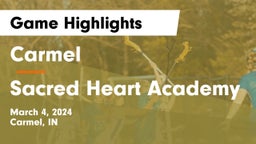 Carmel  vs Sacred Heart Academy Game Highlights - March 4, 2024